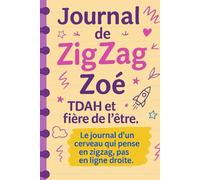 Journal de Zigzag Zoé: TDAH et fière de l'être (Collection Journal de...)