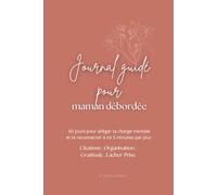 Journal d'écriture Maman - 60 jours pour retrouver sérénité, lâcher-prise et équilibre .: Un journal quotidien avec citations inspirantes, to-do, ... rituel bien-être en 5 à 10 minutes par jour