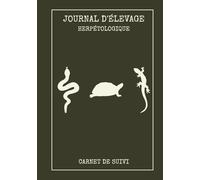 Journal d'élevage Herpétologique: Suivi complet pour reptiles et amphibiens - Fiches de soins et paramètres - 100 pages