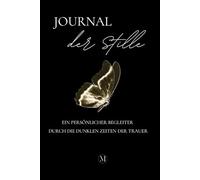 Journal der Stille | Trauer Journal für Erwachsene (Das Original): Dein Begleiter durch die Trauer | Tagebuch für Erinnerungen, Selbstfürsorge & ... zur Verarbeitung von Verlust und Schmerz