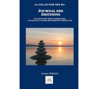 Journal des émotions: 60 jours pour mieux comprendre, accueillir et apaiser ses ressentis après 60 ans (La collection des 60+)