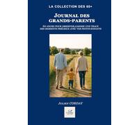 Journal des grands parents: 60 jours pour garder une trace des moments précieux avec vos petits-enfants (La collection des 60+)