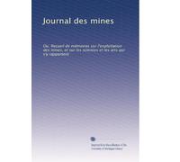 Journal des mines: Ou, Recueil de mémoires sur l'exploitation des mines, et sur les sciences et les arts qui s'y rapportent: Volume 2