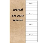 Journal des paris sportifs: Entraînement et apprentissage carnet de sport Petit cahier pratique à compléter pour suivre vos paris sportifs