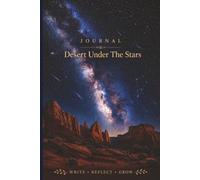 Journal: Desert Under The Stars | 6" x 9" College Ruled Journal | 120 Pages | Stargazing Journal | Astronomy Inspired Notebook | Night Sky Writing ... | Journal for Writing & Personal Reflection