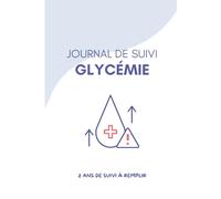 Journal Diabète Complet à remplir: Suivi Glycémie, Repas et Santé Quotidienne - Carnet Structuré sur 2 Ans - 120 Pages - Format 15,24 x 22,86 cm