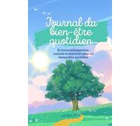 Journal du bien-être quotidien: Écriture introspective : conseils et exercices pour un mieux-être quotidien
