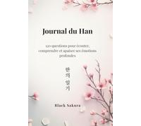 Journal du Han: 120 questions pour écouter, comprendre et apaiser ses émotions profondes