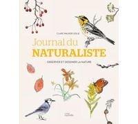 Journal du naturaliste: Observer et dessiner la nature