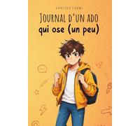 Journal d'un ado qui ose (un peu): Un roman drôle et tendre sur la confiance en soi, l’amitié et les moments gênants du collège
