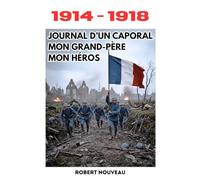 Journal d'un Caporal - Mon Grand-Père - Mon Héros