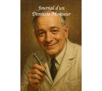Journal d'un Dentiste Moqueur (Les Carnets des méfaits mal calculés)