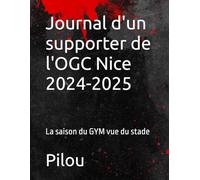Journal d'un supporter de l'OGC Nice 2024-2026: La saison 2024-2025 du GYM vu du stade