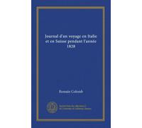 Journal d'un voyage en Italie et en Suisse pendant l'année 1828