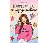 Journal d'une ado en voyage scolaire: Cap sur New York ! Un roman illustré sur l'amitié, les crushs et la confiance en soi