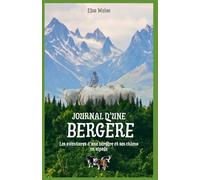 Journal d'une Bergère: Les aventures d'une bergère et ses chiens en alpage