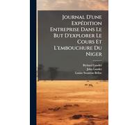 Journal D'une ExpÃ(c)dition Entreprise Dans Le But D'explorer Le Cours Et L'embouchure Du Niger