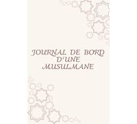 Journal d'une musulmane à remplir. 100 pages pour vous accompagner au quotidien: Tracker prière-Gratitude-Intention & Duaa: Espace de notes- Pour une vie plus sereine.
