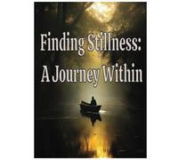 Journal - Finding Stillness: A Journey within
