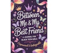 Journal for Black Teen Girls: Between Me and My Best Friend | A Back-and-Forth Book You Both Fill to Share Secrets and Shine Together