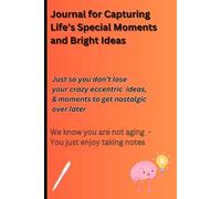 Journal for Capturing Life’s Special Moments and Bright Ideas: A Thoughtful Notebook for Friends and Family to Chronicle Unique Experiences and Creative Sparks