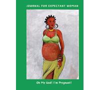 JOURNAL FOR EXPECTANT WOMEN: Oh My God! I’m Pregnant!