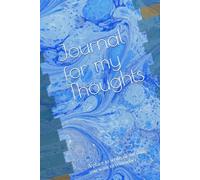 Journal for my Thoughts: A place to write all the things you want to remember