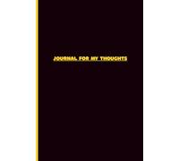 Journal for my Thoughts: A place to write all the things you want to remember