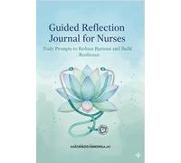 Journal for Nurses: Daily Prompts to Reduce Burnout and Build Resilience