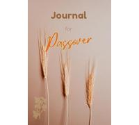 Journal for Passover: A Reflective Notebook for Capturing Thoughts, Prayers, and Memories During the Festival of Liberation