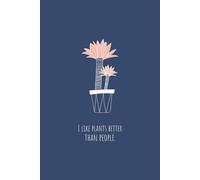 Journal for Plant People: A Notebook for People who Like Plants Better than People | 6 x 9 inches, 100 Lined Pages and 20 Pages with Dot Matrix Grid for Creative