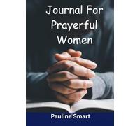 Journal For Prayerful Women: A Year of Weekly Devotions and Reflections
