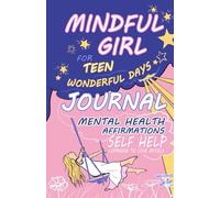 Journal for Teen Girls: Learning to Love Myself, Self-Help Book, Diary for girls, The Power of Positive Thinking, Mindfulness, Mental Health Journal ... Days or Challenging Days MINDFUL GIRL