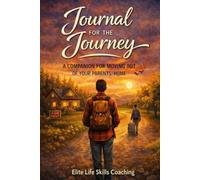 Journal for the Journey: A Companion for Moving Out of Your Parents' Home