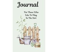 Journal For Those Who Like To Play In The Dirt: 100 white, 5x8, lined pages with repeated two colored graphics on each page for you creativity to run wild. Pages for task, self love, and growth