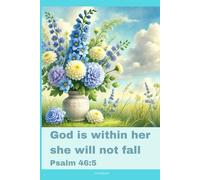Journal for Women with Bible Verse, Christian Floral Notebook: God is within her she will not fall - Psalm 46:5