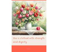 Journal for Women with Bible Verse, Christian Floral Notebook: She is clothed with strength and dignity