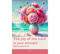 Journal for Women with Bible Verse, Christian Floral Notebook: The joy of the Lord is your strength - Nehemiah 8:10