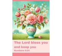 Journal for Women with Bible Verse, Christian Floral Notebook: The Lord bless you and keep you - Numbers 6:24