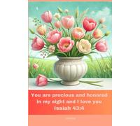 Journal for Women with Bible Verse, Christian Floral Notebook: You are precious and honored in my sight and I love you - Isaiah 43:4