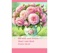 Journal for Women with Bible Verse, Floral Bible Notebook: Be still and know that I am God - Psalm 46:10