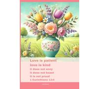 Journal for Women with Bible Verse, Floral Bible Notebook: Love is patient love is kind it does not envy it does not boast it is not proud - 1 Corinthians 13:4