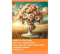 Journal for Women with Bible Verse, Floral Bible Notebook: Trust in the Lord with all thine heart and lean not unto thine own understanding Proverbs 3:5