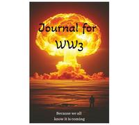 Journal for WW3: Because we all know it's coming.