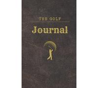 Journal for your Personal Golf Game - Score Card Keeper: Log Progress and Track your totals with Detailed Scorecards for 50 18-Hole Rounds.