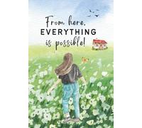Journal: From Here, Everything is Possible: 120 Lined Pages for Self-reflection