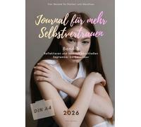 Journal für mehr Selbstvertrauen: Band 3 in DIN A4: Reflektieren und bewusst abschließen von September ezember. Vier Monate für Klarheit und Abschluss