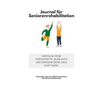 Journal für Seniorenrehabilitation: Verfolge deine Fortschritte, bleib aktiv und erreiche deine Ziele in 60 Tagen.