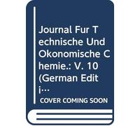 Journal Für Technische Und Ökonomische Chemie.: V. 10 (German Edition)
