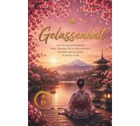 Journal Gelassenheit: Lass los, was dich belastet. Atme. Vertraue. Sei im Hier und Jetzt. Die Ruhe, die du suchst, ist bereits in dir.